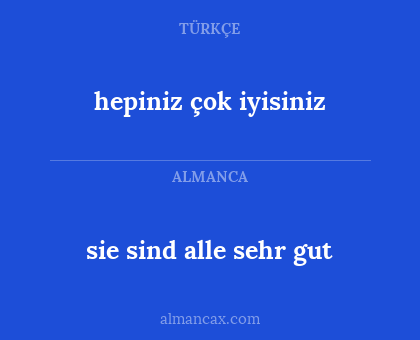 hepiniz çok iyisiniz - sie sind alle sehr gut