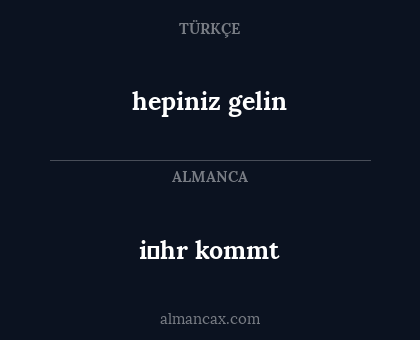 i̇hr kommt - hepiniz gelin