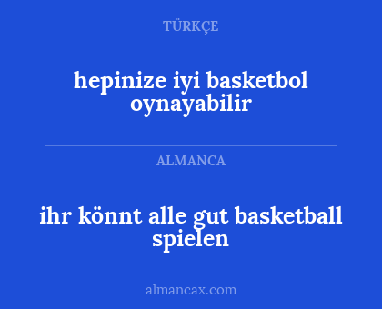 hepinize iyi basketbol oynayabilir - ihr könnt alle gut basketball spielen