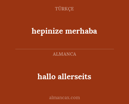 hepinize merhaba - hallo allerseits