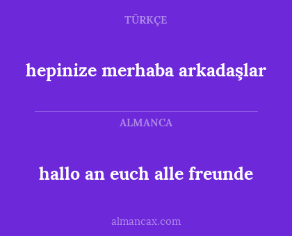 hepinize merhaba arkadaşlar - hallo an euch alle freunde