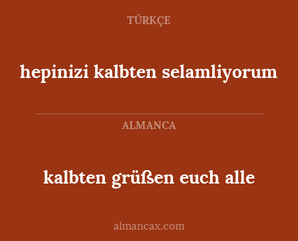 kalbten grüßen euch alle - hepinizi kalbten selamliyorum