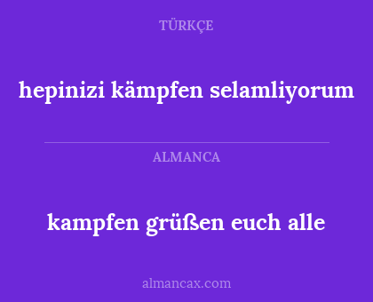 hepinizi kämpfen selamliyorum - kampfen grüßen euch alle