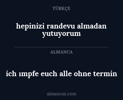 ich ımpfe euch alle ohne termin - hepinizi randevu almadan yutuyorum