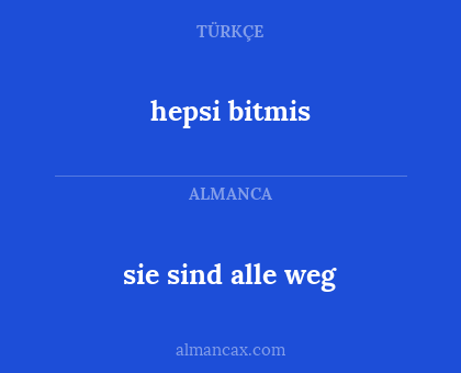 hepsi bitmis - sie sind alle weg