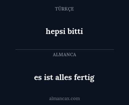 hepsi bitti - es ist alles fertig