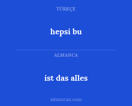 ist das alles - hepsi bu