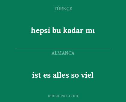 ist es alles so viel - hepsi bu kadar mı