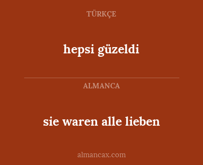 hepsi güzeldi - sie waren alle lieben