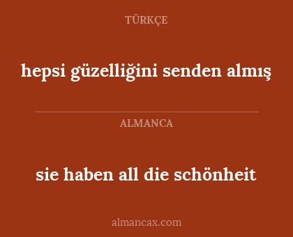 hepsi güzelliğini senden almış - sie haben all die schönheit