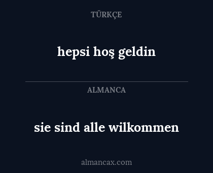 sie sind alle wilkommen - hepsi hoş geldin