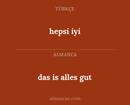 das is alles gut - hepsi iyi