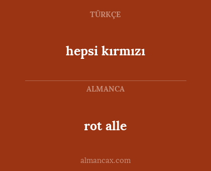 rot alle - hepsi kırmızı