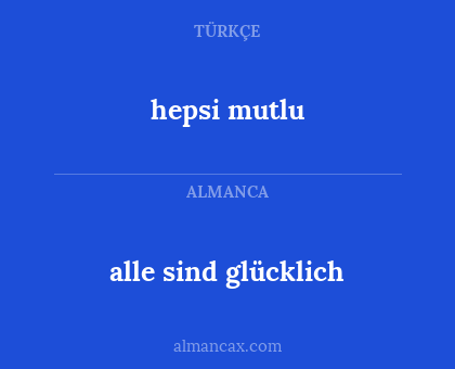 hepsi mutlu - alle sind glücklich