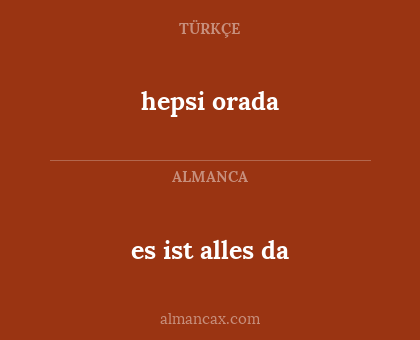 hepsi orada - es ist alles da