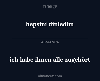 hepsini dinledim - ich habe ihnen alle zugehört