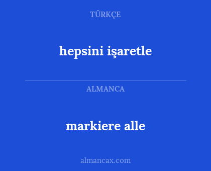 markiere alle - hepsini işaretle