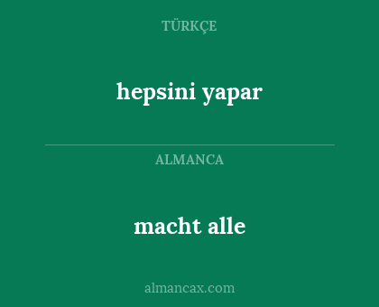 hepsini yapar - macht alle