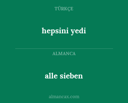 alle sieben - hepsini yedi