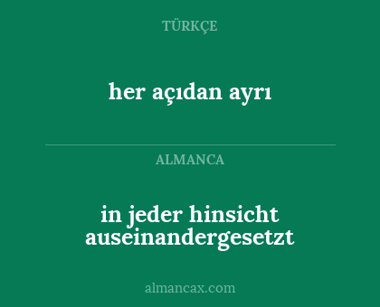 in jeder hinsicht auseinandergesetzt - her açıdan ayrı