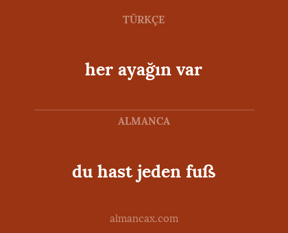 her ayağın var - du hast jeden fuß
