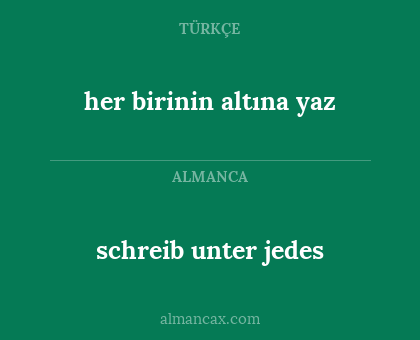 her birinin altına yaz - schreib unter jedes