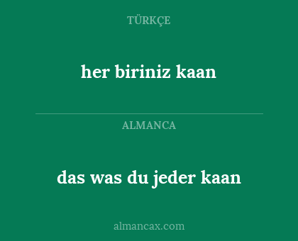 her biriniz kaan - das was du jeder kaan