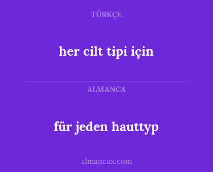 für jeden hauttyp - her cilt tipi için