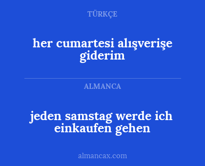 jeden samstag werde ich einkaufen gehen - her cumartesi alışverişe giderim