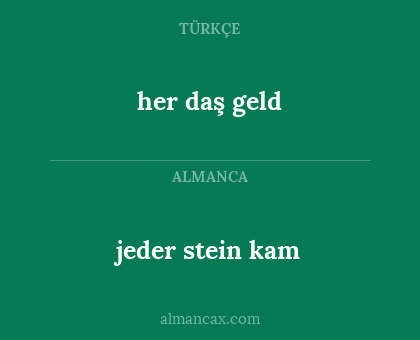 her daş geld - jeder stein kam