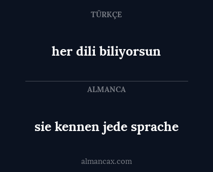 her dili biliyorsun - sie kennen jede sprache