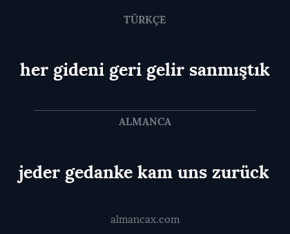 her gideni geri gelir sanmıştık - jeder gedanke kam uns zurück