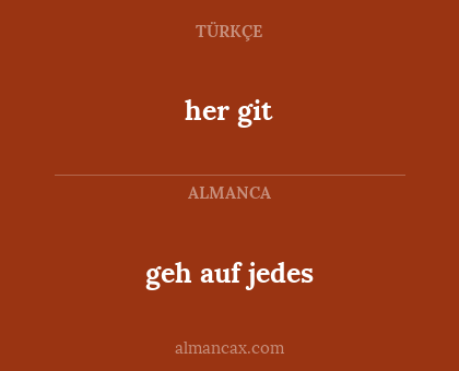 her git - geh auf jedes