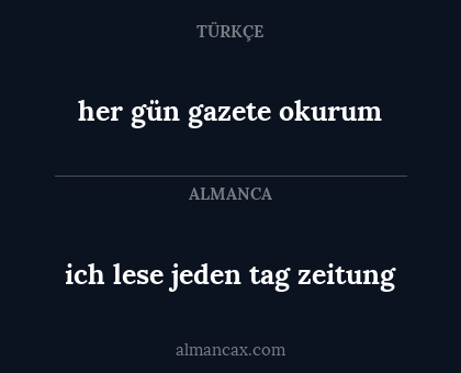 her gün gazete okurum - ich lese jeden tag zeitung