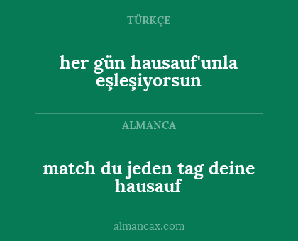 her gün hausauf'unla eşleşiyorsun - match du jeden tag deine hausauf