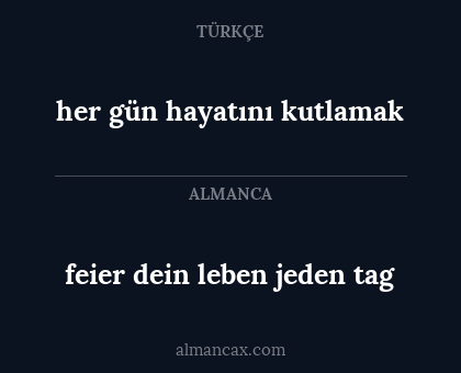 her gün hayatını kutlamak - feier dein leben jeden tag