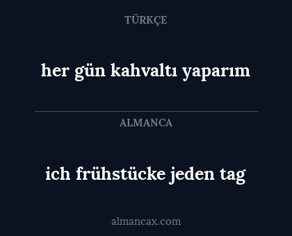 ich frühstücke jeden tag - her gün kahvaltı yaparım