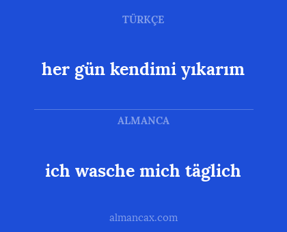 ich wasche mich täglich - her gün kendimi yıkarım
