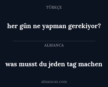 her gün ne yapman gerekiyor? - was musst du jeden tag machen