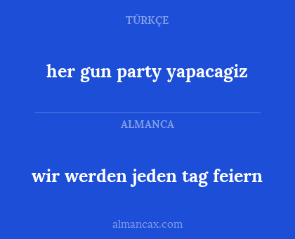 wir werden jeden tag feiern - her gun party yapacagiz