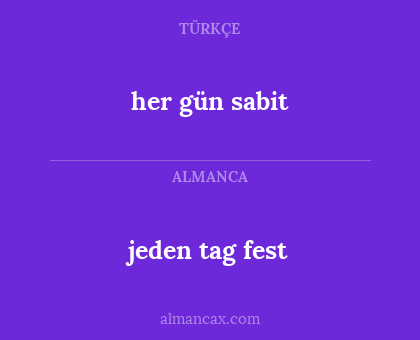 her gün sabit - jeden tag fest