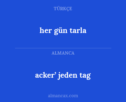 her gün tarla - acker’ jeden tag