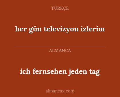 ich fernsehen jeden tag - her gün televizyon izlerim