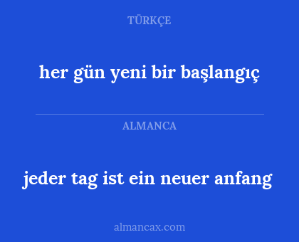 jeder tag ist ein neuer anfang - her gün yeni bir başlangıç