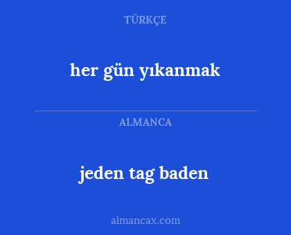 jeden tag baden - her gün yıkanmak