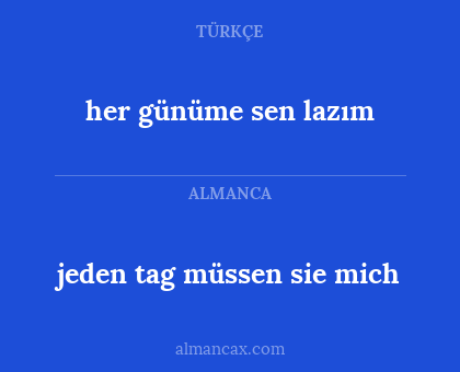 her günüme sen lazım - jeden tag müssen sie mich