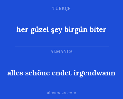 alles schöne endet irgendwann - her güzel şey birgün biter