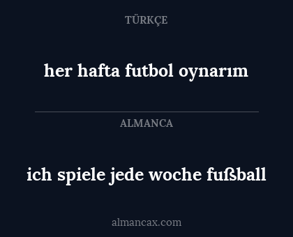 ich spiele jede woche fußball - her hafta futbol oynarım
