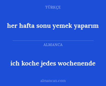 ich koche jedes wochenende - her hafta sonu yemek yaparım