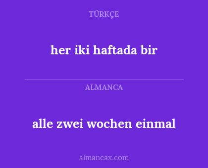 alle zwei wochen einmal - her iki haftada bir